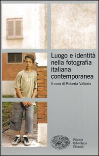 Luogo_E_Identita`_Nella_Fotografia_Italiana_Contemporanea_-Aa.vv._Valtorta_R._(cur.)